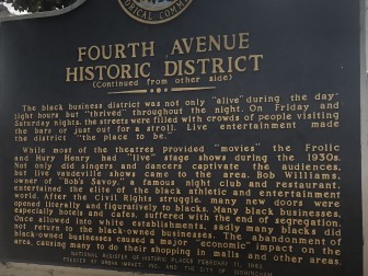 The Fourth Avenue Historic District includes several blocks that was the primary location for African American business and entertainment in the days of segregation.