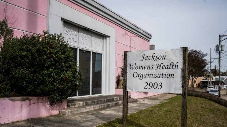 Jackson Women’s Health Organization is the only abortion clinic operating in Mississippi.
