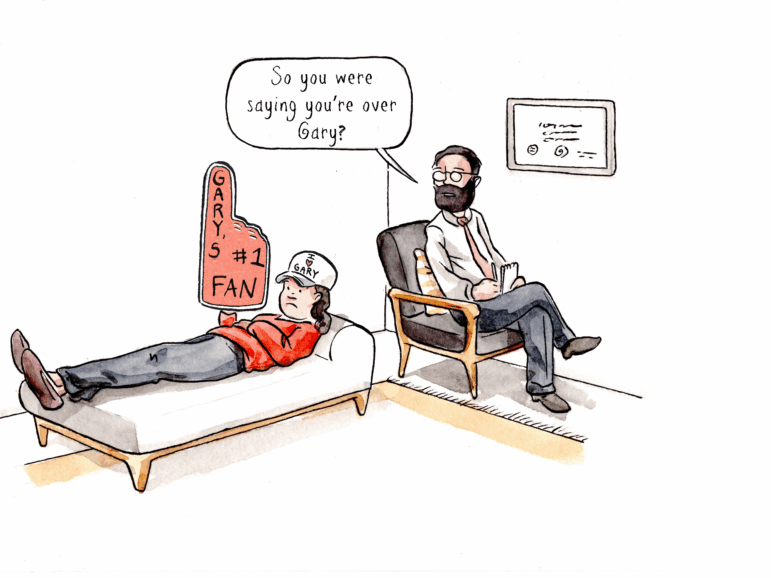 An illustration shows a therapist sitting in a chair and a patient lying on a chaise couch. The patient wears a baseball hat that says "I heart Gary" and has a huge foam thumb that says "Gary's #1 fan." The therapist says, "So, you were saying you're over Gary?"